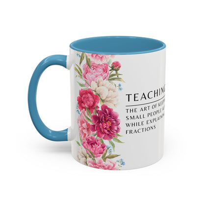 Teacher Coffee Mug – “The art of keeping small humans alive while explaining fractions”