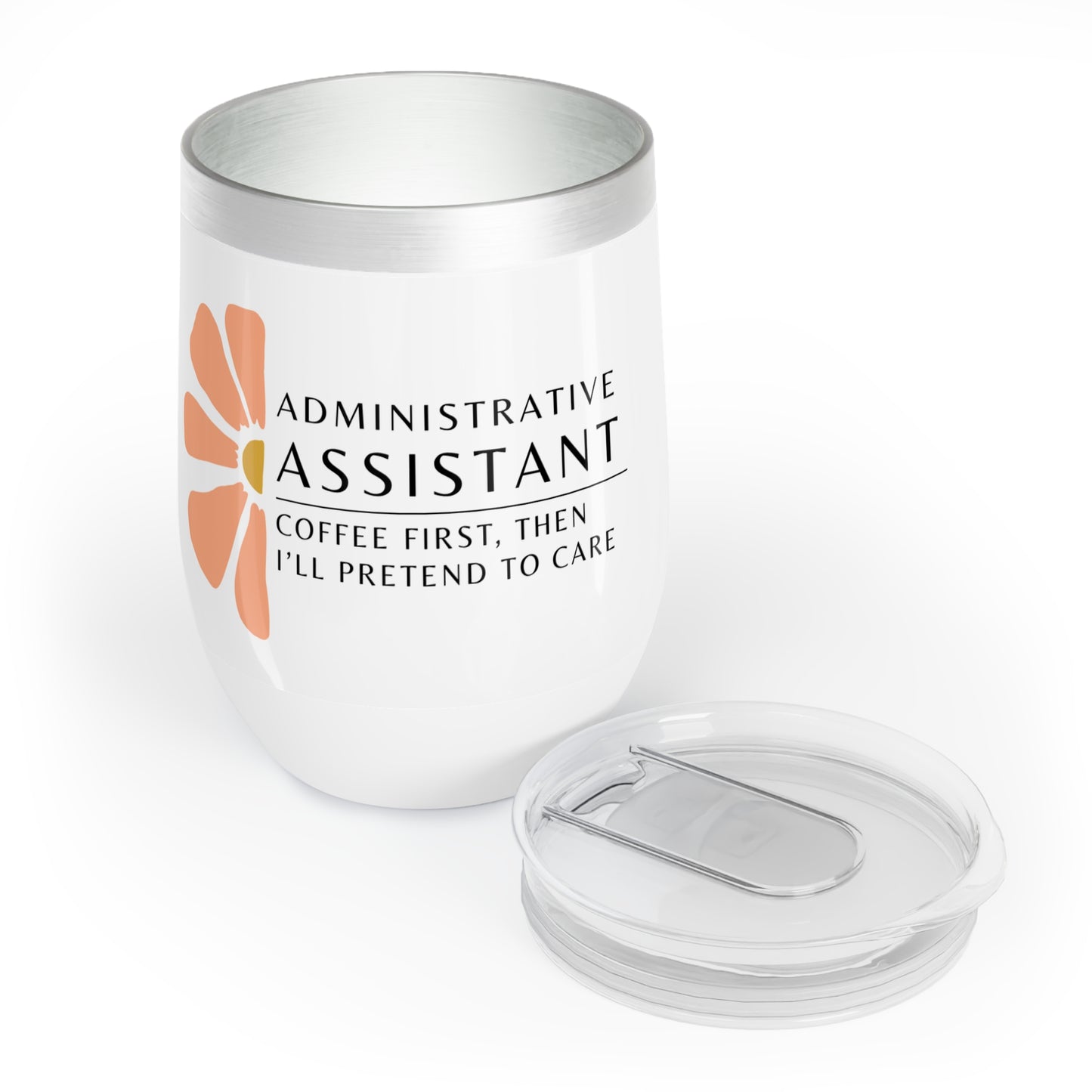 Administrative Assistant Wine Tumbler – “Coffee first, then I’ll pretend to care”
