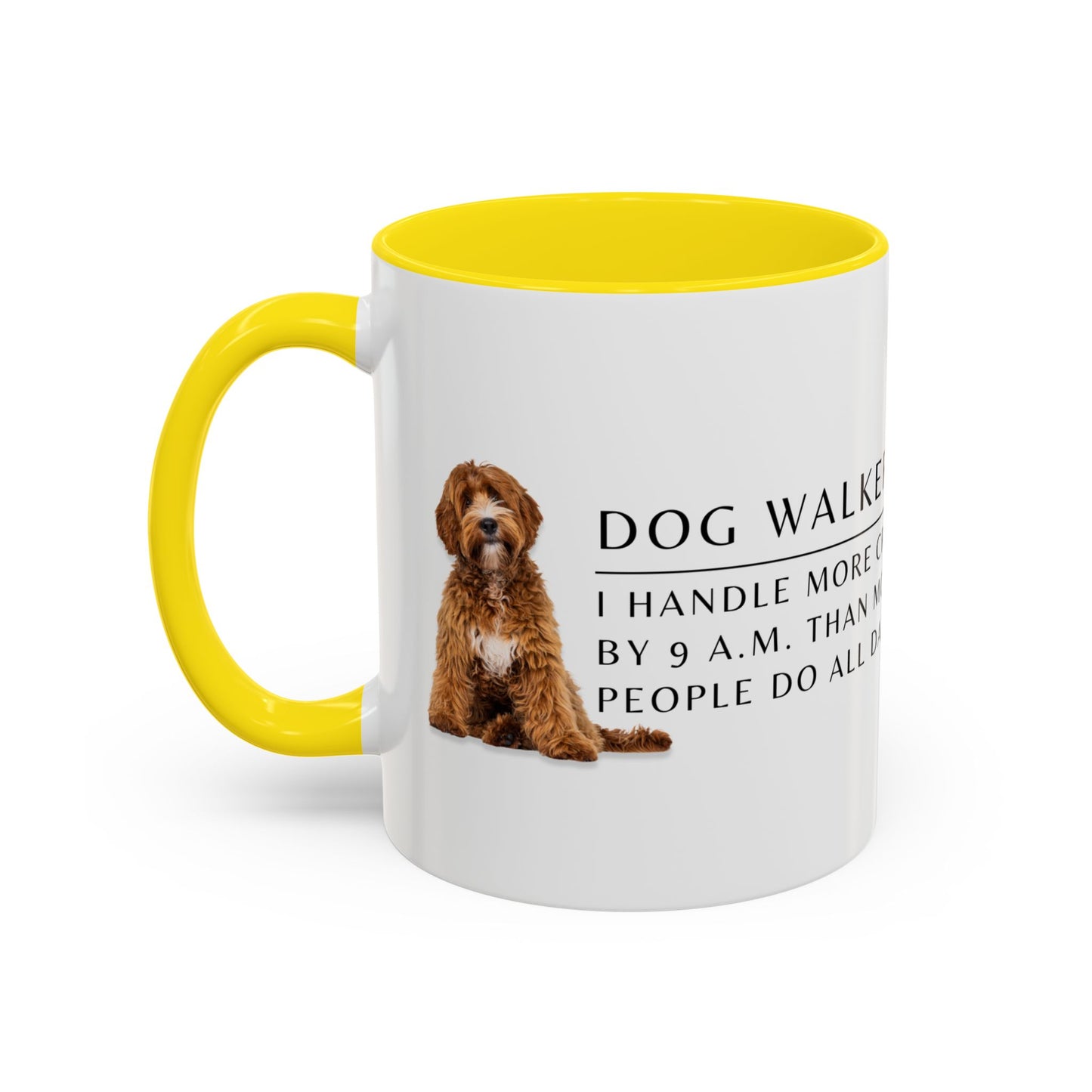 Dog Walker Doodle Coffee Mug – “I handle more crap before 9 a.m. than most people do all day.”