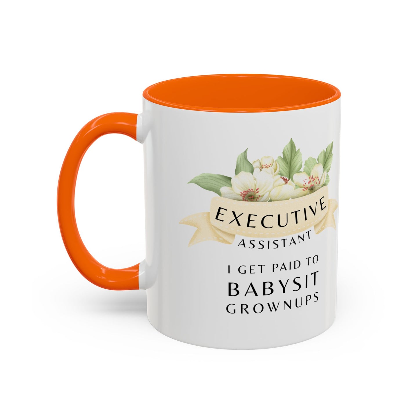 Executive Assistant Coffee Mug - "I Get Paid To Babysit Grownups"