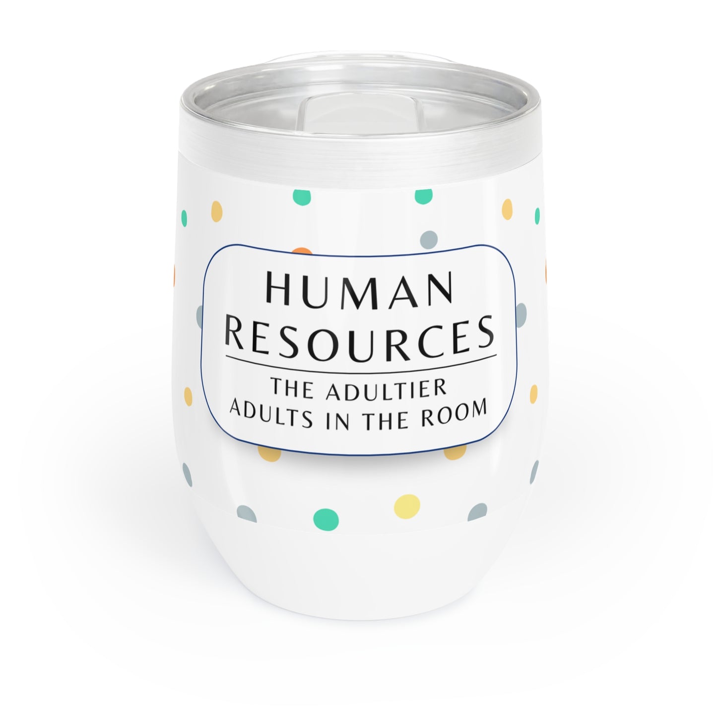 Human Resources Wine Tumbler – “The adultier adults in the room”