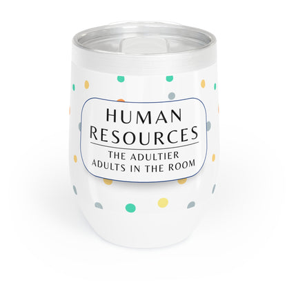 Human Resources Wine Tumbler – “The adultier adults in the room”