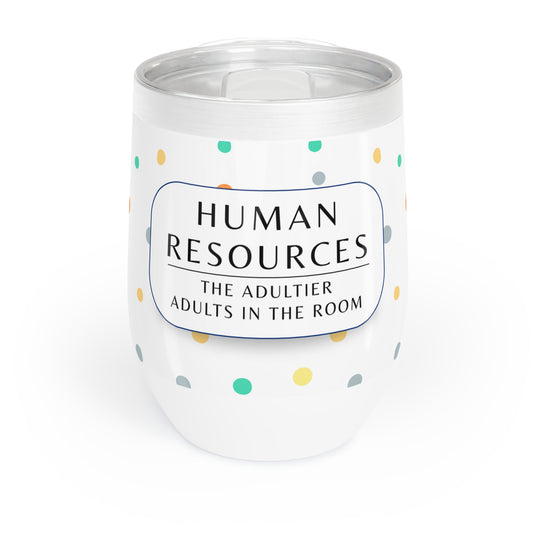Human Resources Wine Tumbler – “The adultier adults in the room”