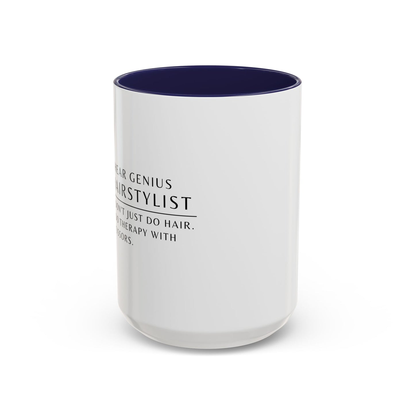Hairstylist Coffee Mug – “I Don’t Just Do Hair, I Do Therapy with Scissors.”