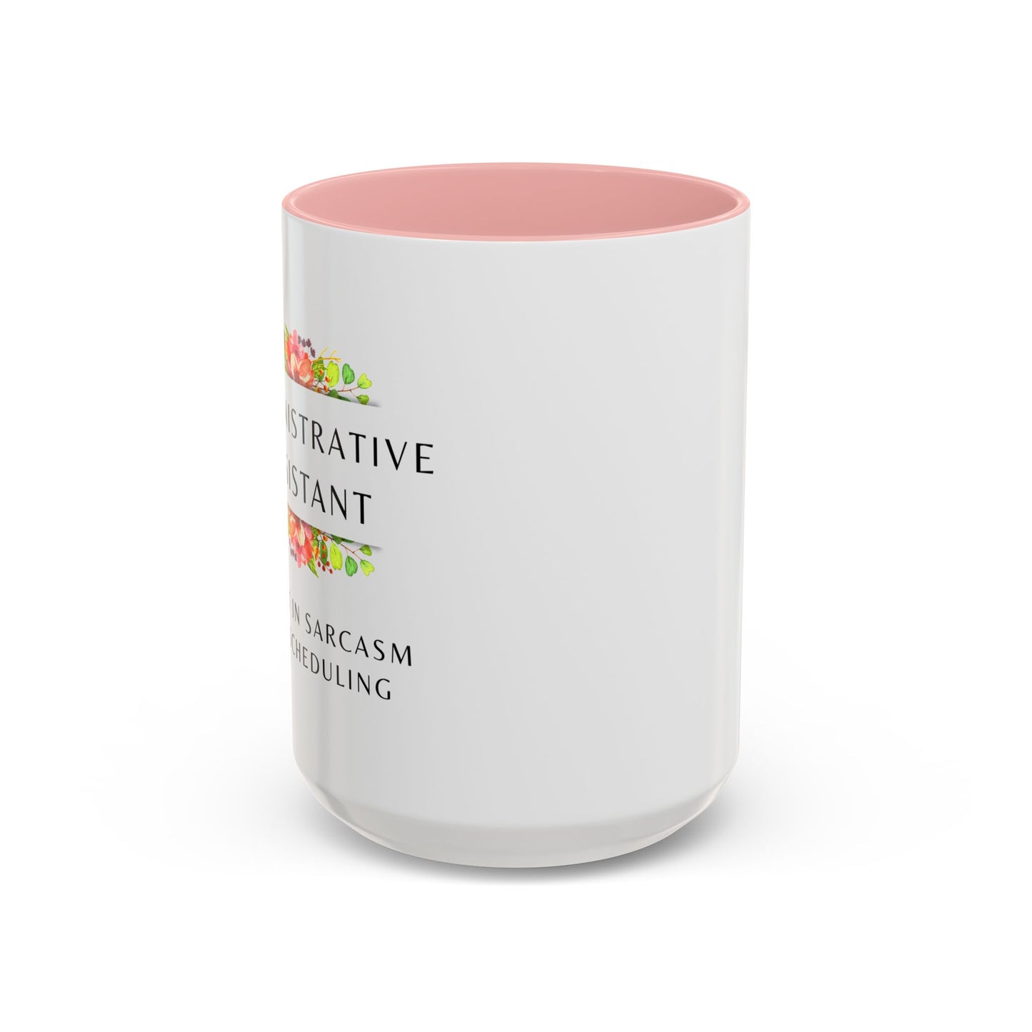 Administrative Assistant Floral Coffee Mug: "Fluent in Sarcasm and Scheduling"