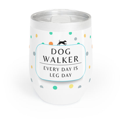 Dog Walker Wine Tumbler: “Every Day Is Leg Day”