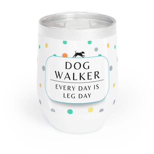 Dog Walker Wine Tumbler: “Every Day Is Leg Day”