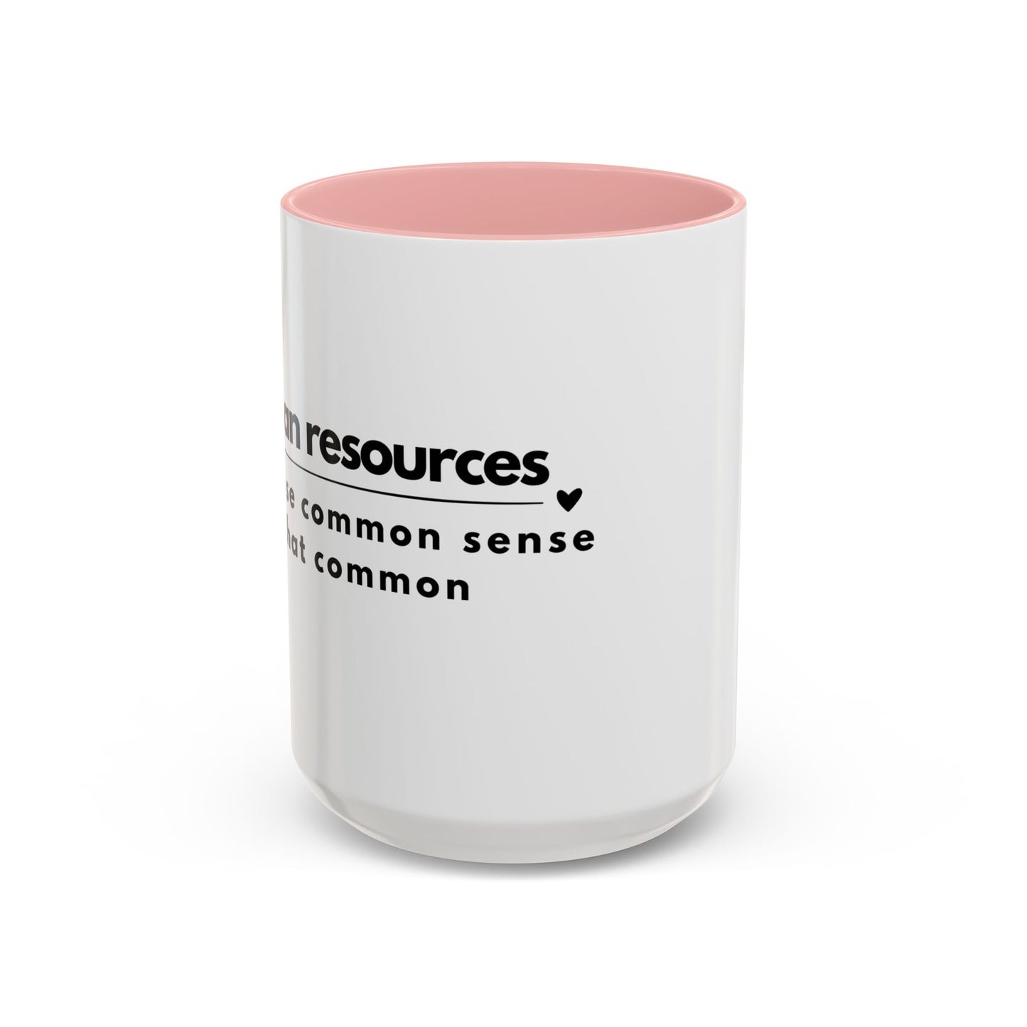 Human Resources Coffee Mug: "Because Common Sense Isn’t That Common"