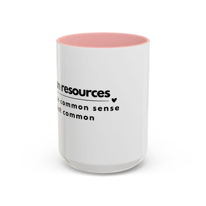 Human Resources Coffee Mug: "Because Common Sense Isn’t That Common"