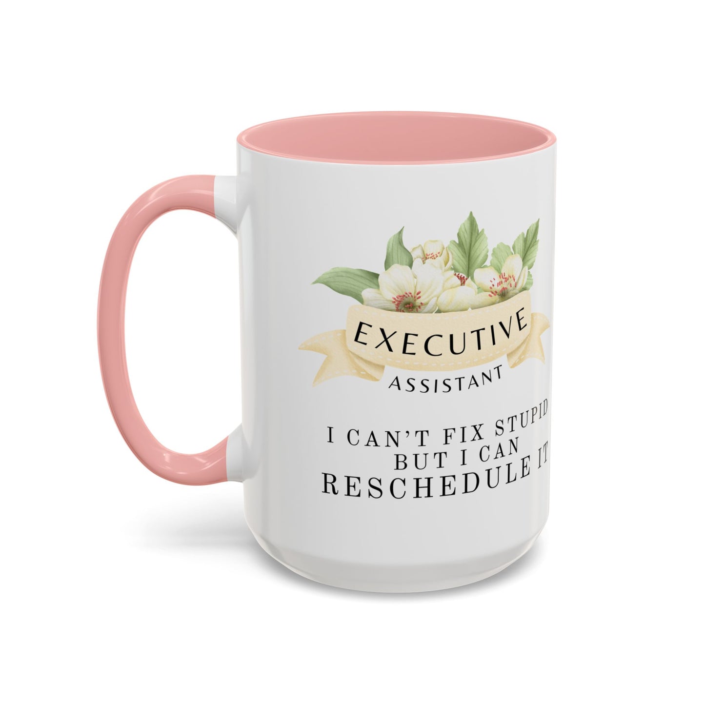 Executive Assistant Floral Coffee Mug - "Can't Fix Stupid"