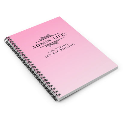 Admin Life Pink Spiral Notebook – “10% Typing, 90% Eye Rolling”
