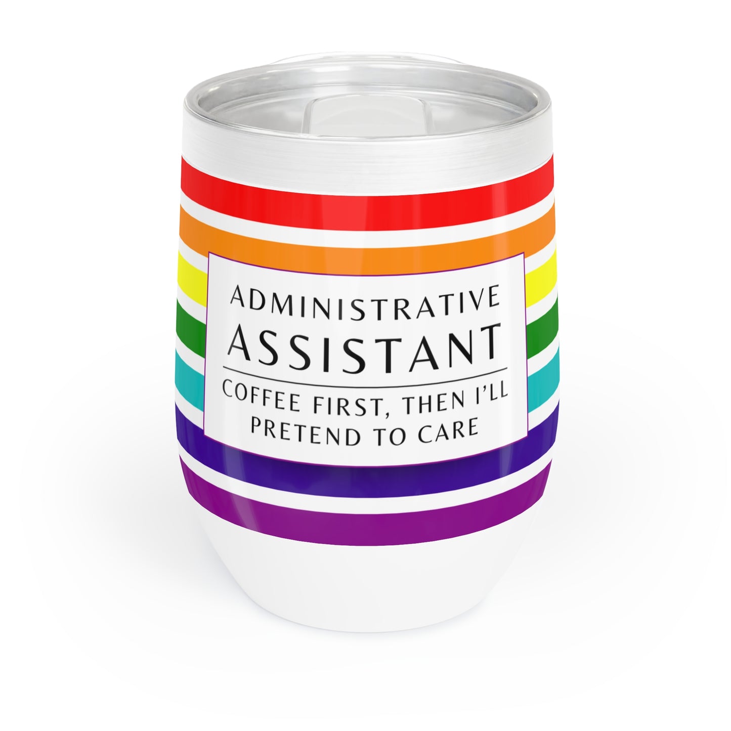 Administrative Assistant Wine Tumbler – “Coffee first, then I’ll pretend to care”