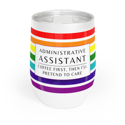 Administrative Assistant Wine Tumbler – “Coffee first, then I’ll pretend to care”