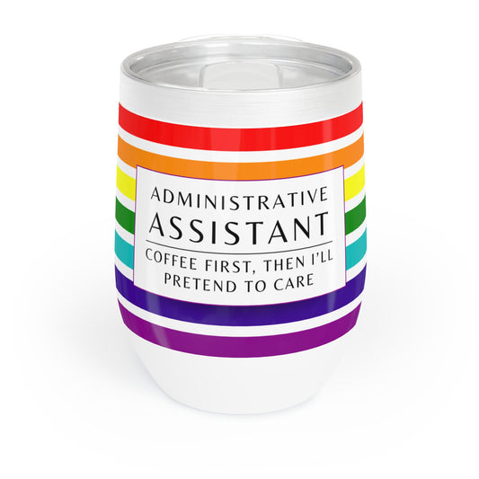 Administrative Assistant Wine Tumbler – “Coffee first, then I’ll pretend to care”