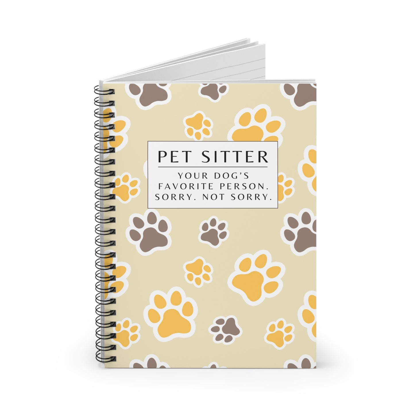 Pet Sitter Spiral Notebook – “Your dog’s favorite person. Sorry. Not sorry.”