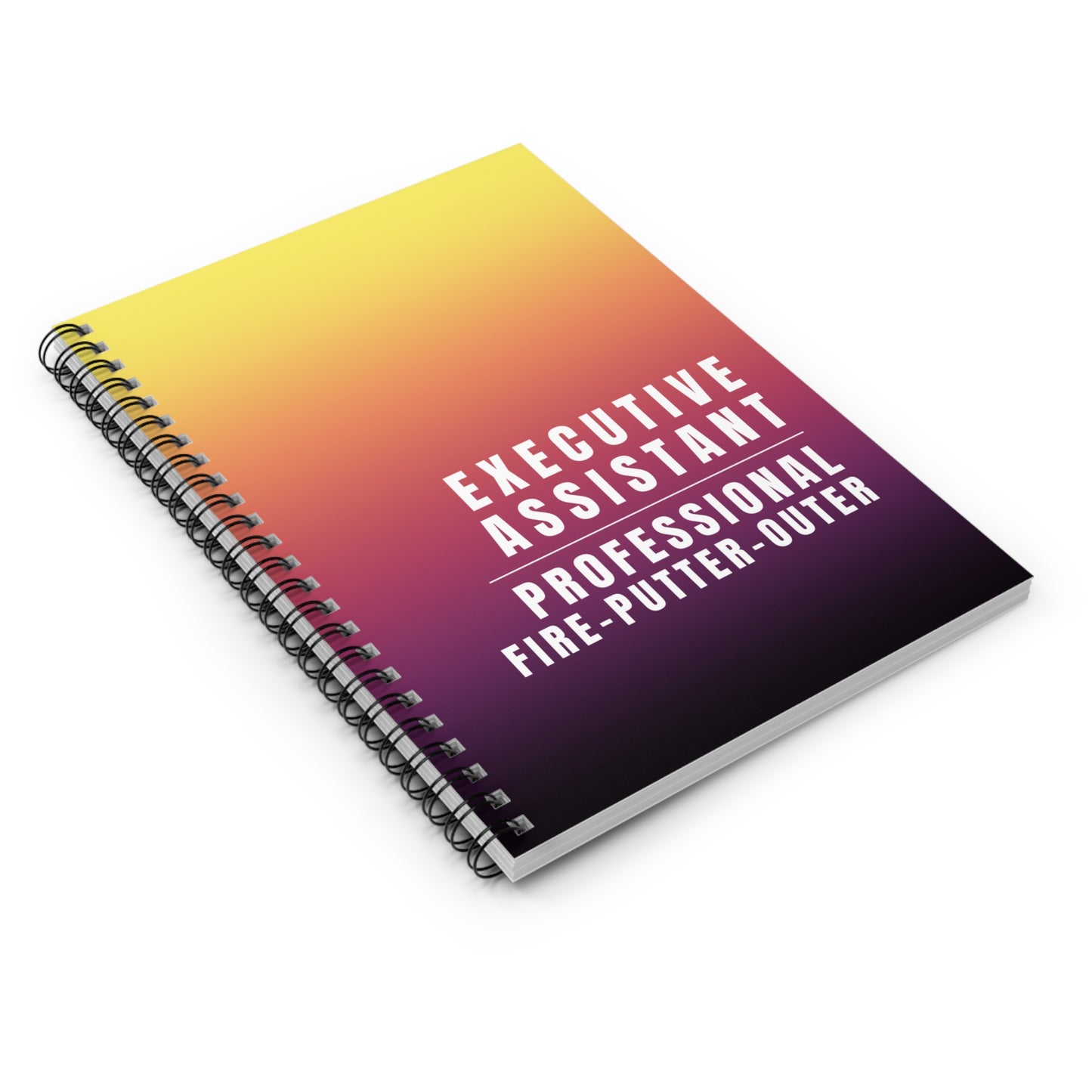 Executive Assistant Spiral Notebook - "Professional fire-putter-outer."