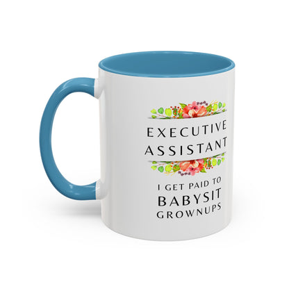 Executive Assistant Floral Coffee Mug - "I Get Paid To Babysit Grownups"