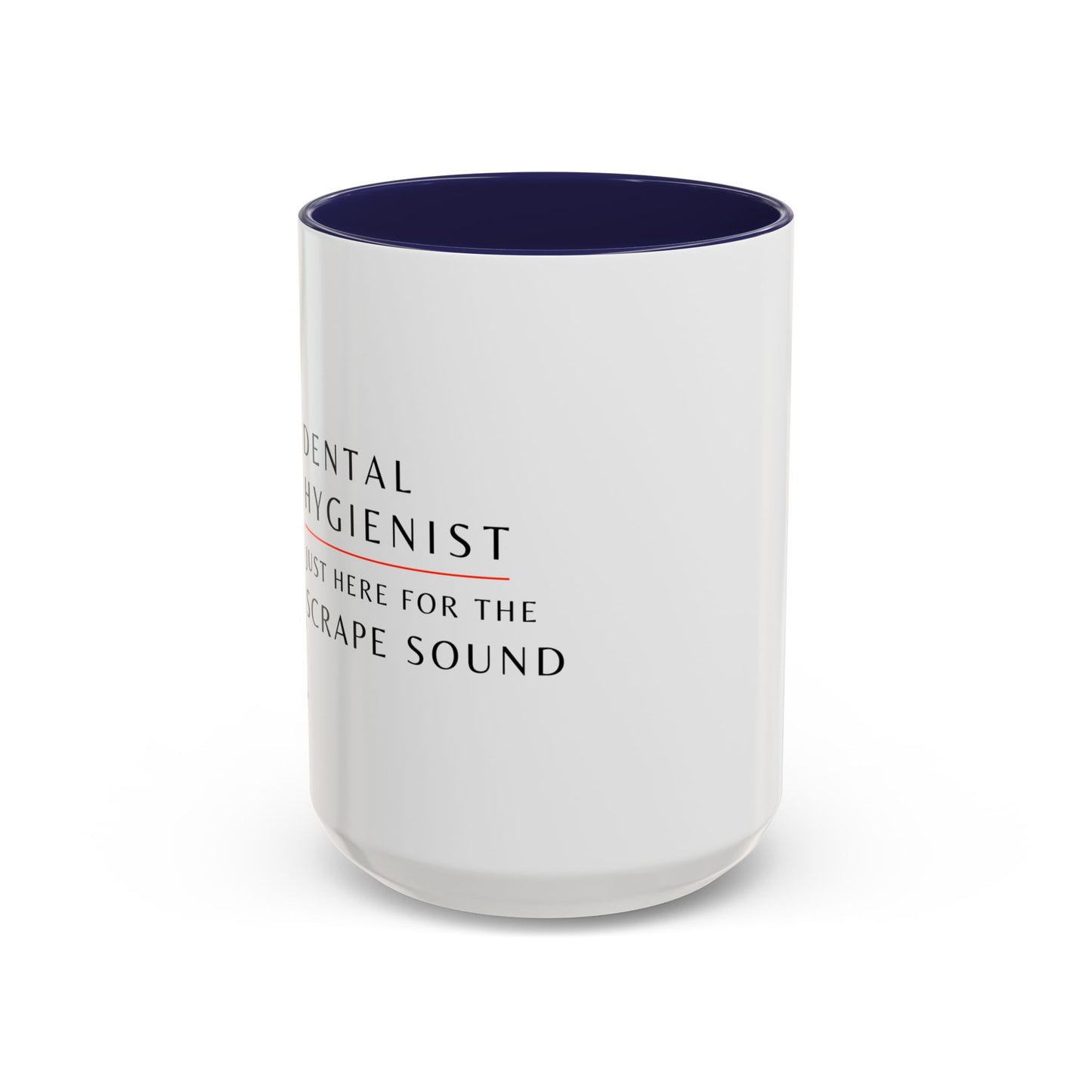Dental Hygienist Floral Coffee Mug – Just Here for the Scrape Sound