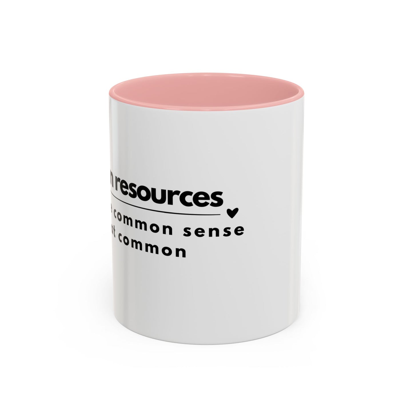 Human Resources Coffee Mug: "Because Common Sense Isn’t That Common"