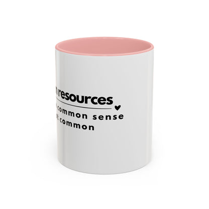 Human Resources Coffee Mug: "Because Common Sense Isn’t That Common"