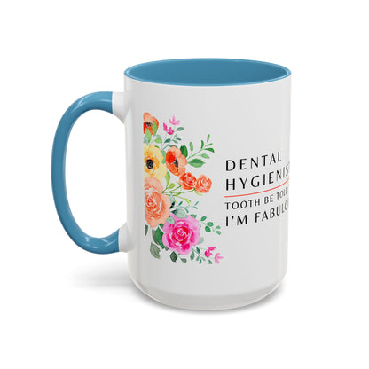 Dental Hygienist, Floral Coffee Mug – "Tooth Be Told, I’m Fabulous"