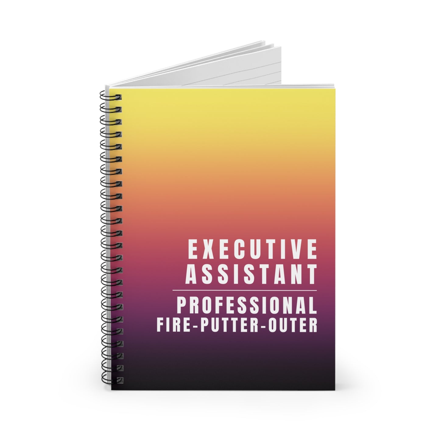 Executive Assistant Spiral Notebook - "Professional fire-putter-outer."