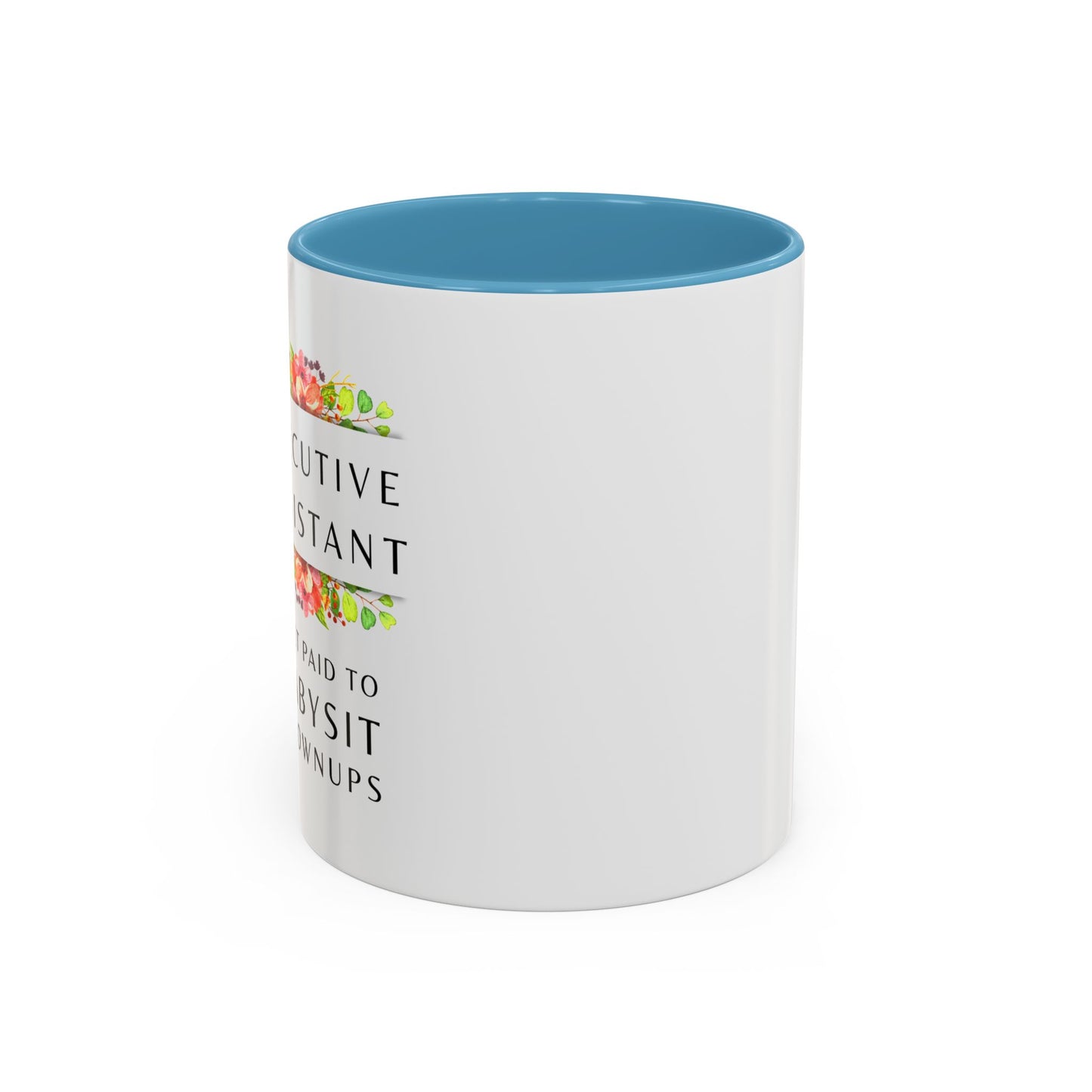 Executive Assistant Floral Coffee Mug - "I Get Paid To Babysit Grownups"