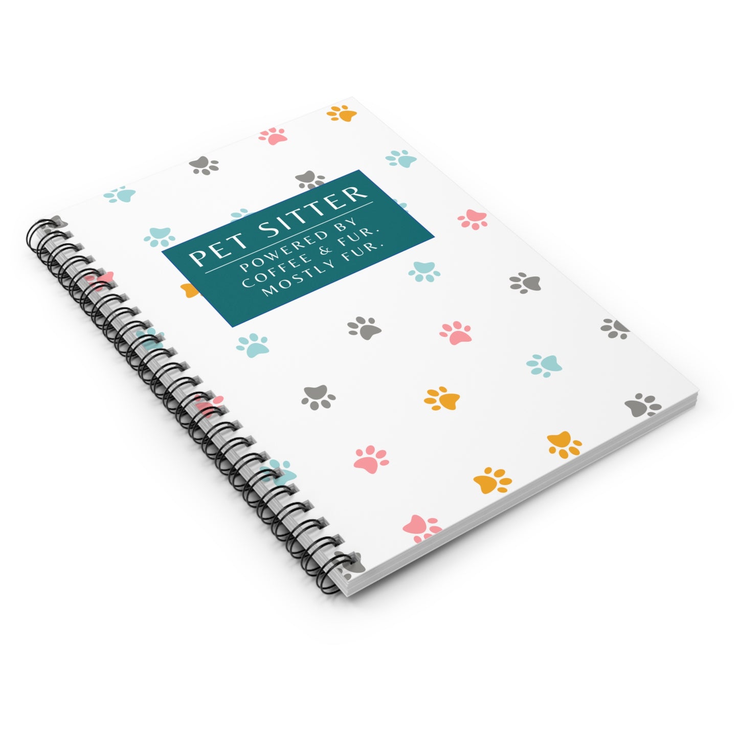 Pet Sitter Spiral Notebook – “Powered by coffee and fur. Mostly fur.”