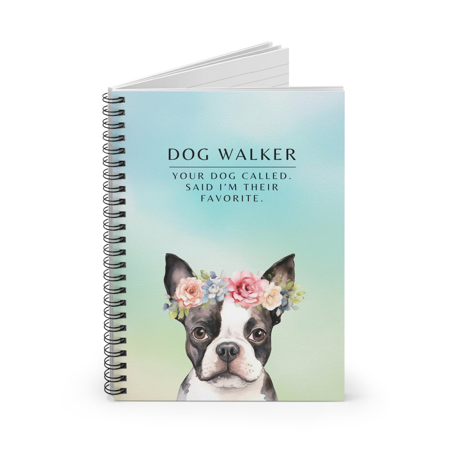 Dog Walker Spiral Notebook – “Your dog called. Said I’m their favorite.”