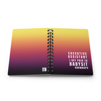 Executive Assistant Gradient Spiral Notebook – “I get paid to babysit grownups.”