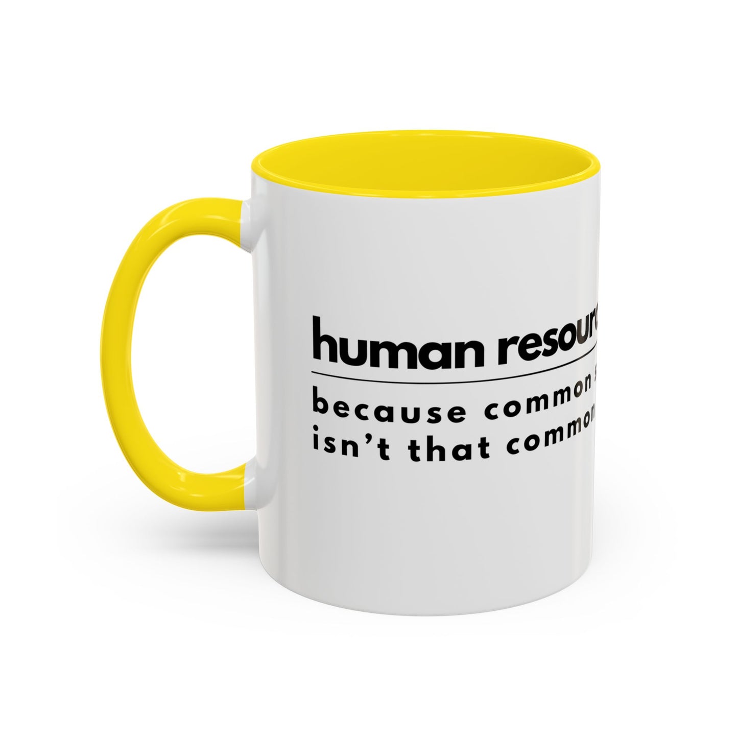 Human Resources Coffee Mug: "Because Common Sense Isn’t That Common"