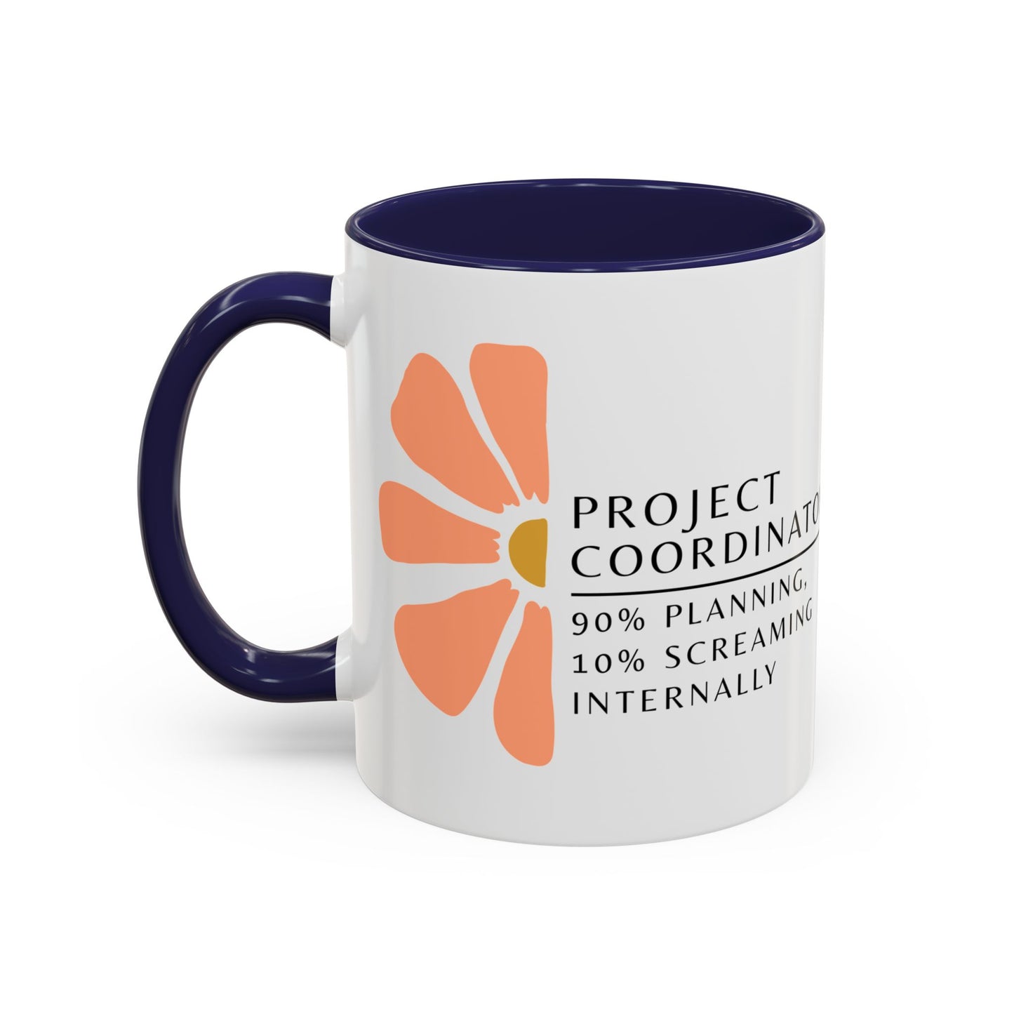 Project Coordinator Coffee Mug – “90% planning, 10% screaming internally.”