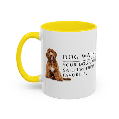 Dog Walker Coffee Mug – “Your dog called. Said I’m their favorite.”