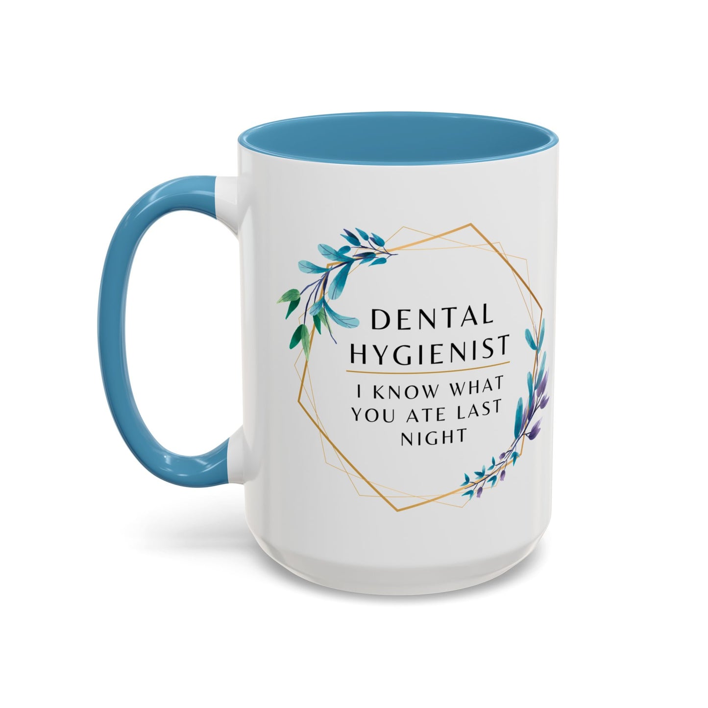 Dental Hygienist Floral Coffee Mug – "I Know What You Ate Last Night"
