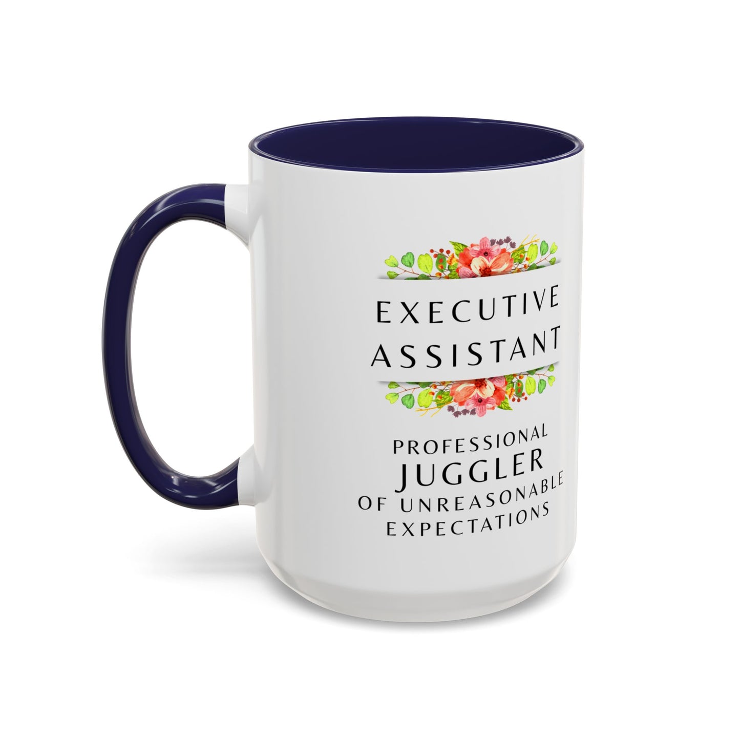 Executive Assistant Floral Coffee Mug – “Professional Juggler of Unreasonable Expectations” | 11oz & 15oz Ceramic Mug