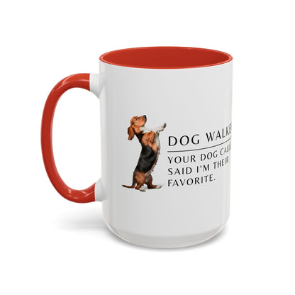 Dog Walker Coffee Mug – “Your dog called. Said I’m their favorite.”