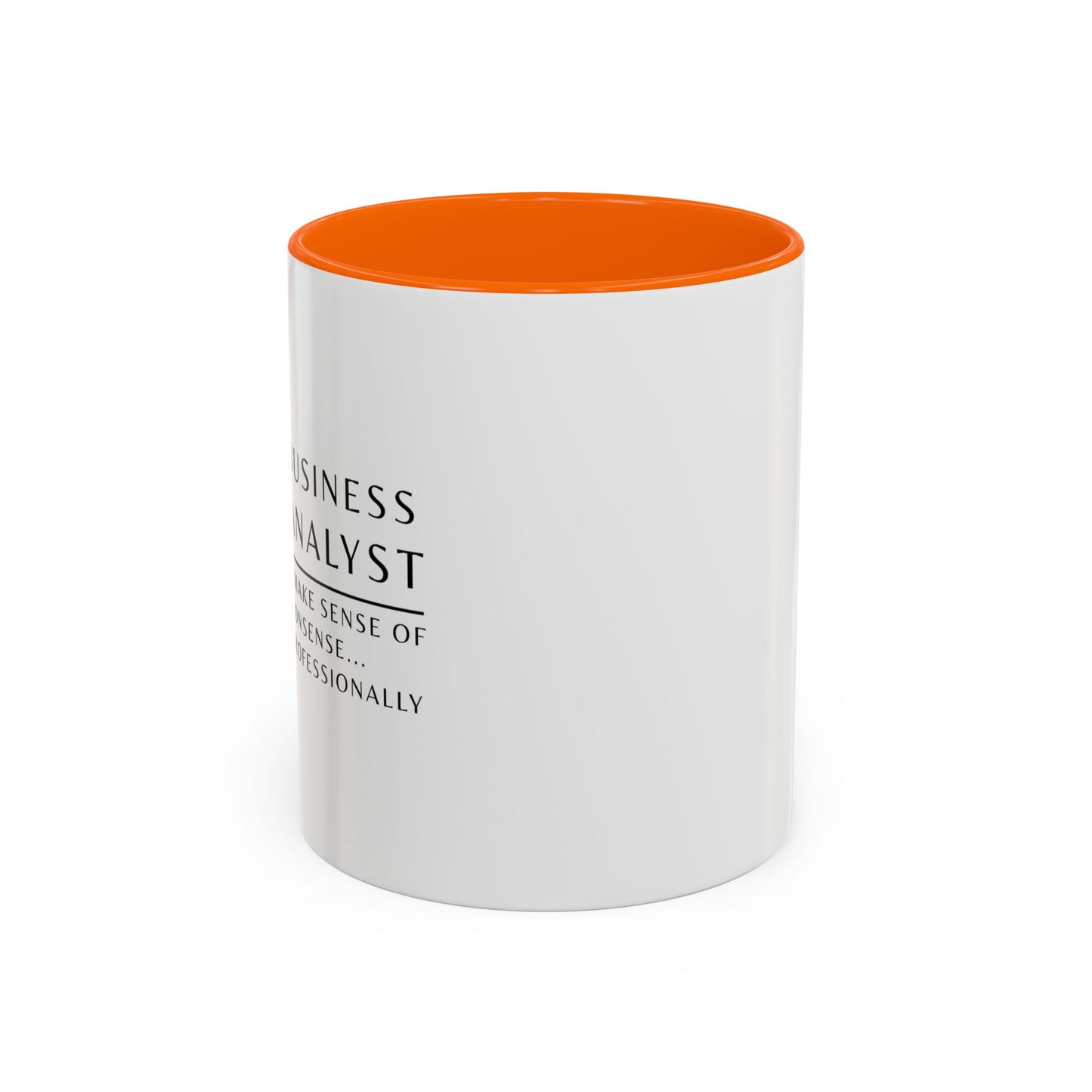 Business Analyst Coffee Mug – “I Make Sense of Nonsense…Professionally”