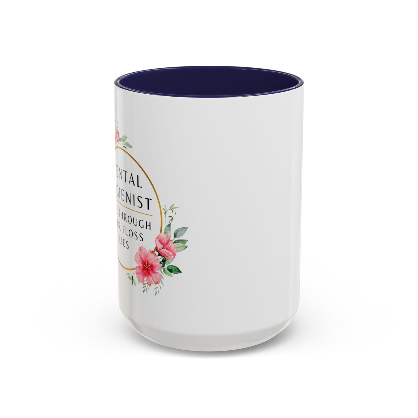 Dental Hygienist Floral Coffee Mug – "I See Through Your Floss Lies"