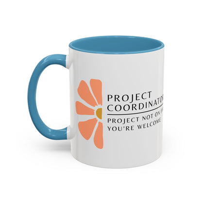 Project Coordinator Floral Coffee Mug – “Project not on fire? You’re welcome.”