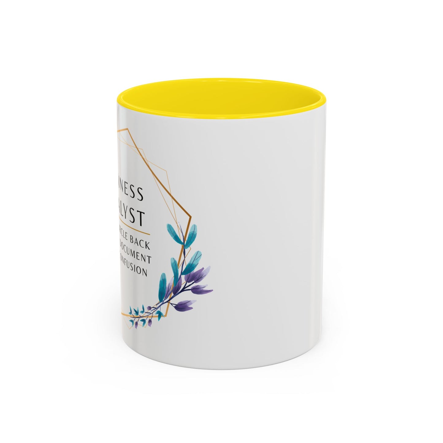 Business Analyst Coffee Mug – “Let’s Circle Back After I Document Your Confusion”