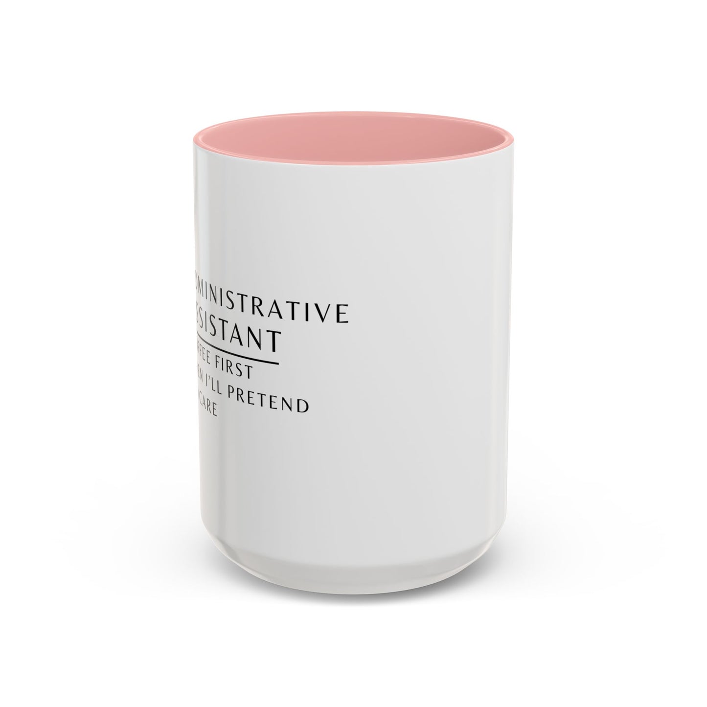 Administrative Assistant Floral Coffee Mug: "Coffee First, Then I’ll Pretend to Care"
