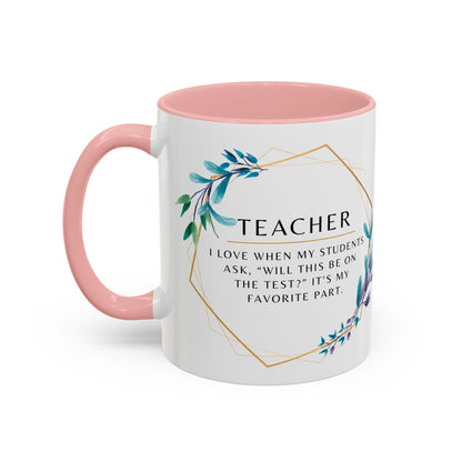 Teacher Coffee Mug – “Will this be on the test?”
