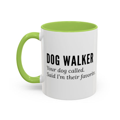Dog Walker Coffee Mug – “Your dog called. Said I’m their favorite.”