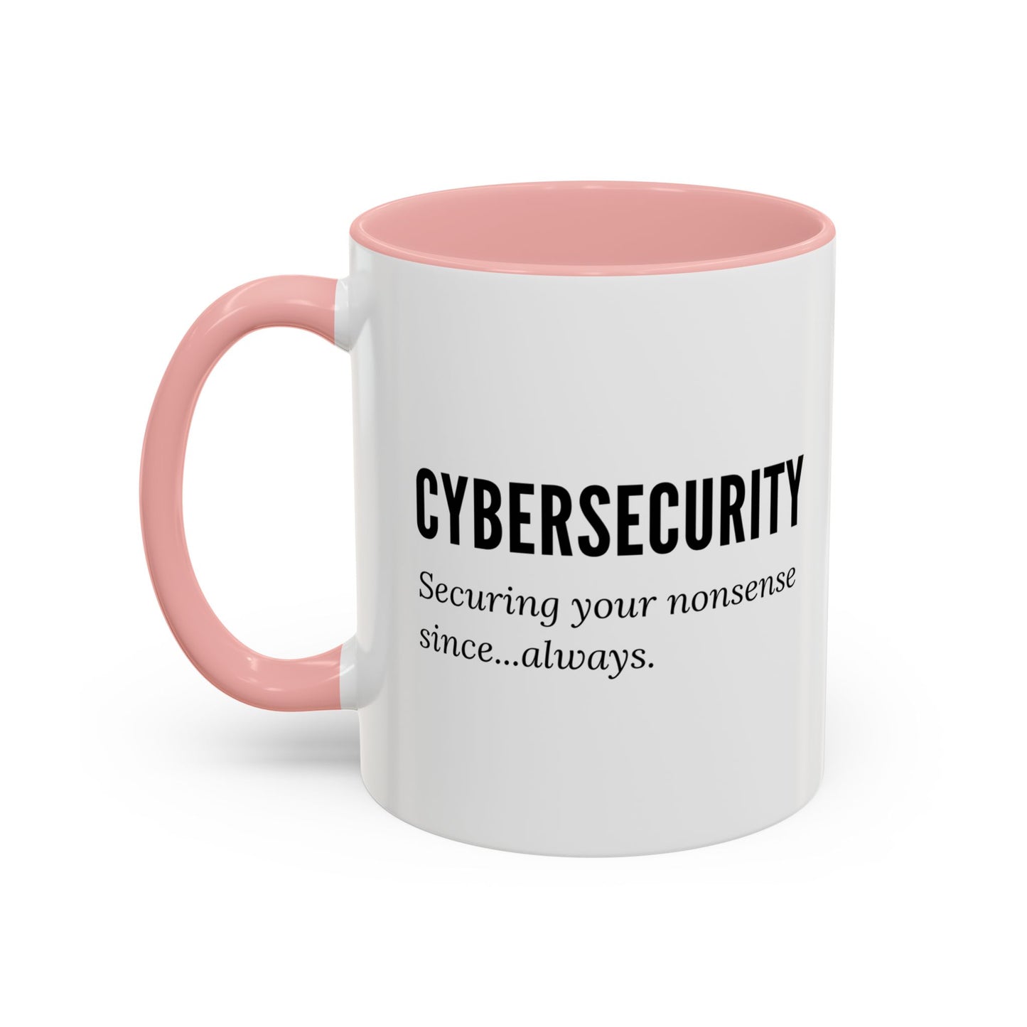 Cybersecurity Coffee Mug - "Securing Your Nonsense Since… Always"