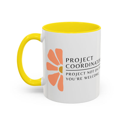Project Coordinator Floral Coffee Mug – “Project not on fire? You’re welcome.”