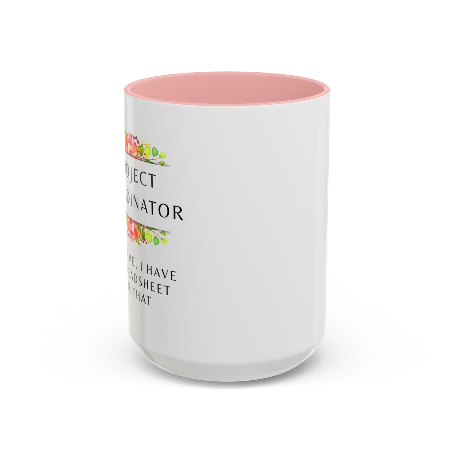 Project Coordinator Floral Coffee Mug – “Trust me, I have a spreadsheet for that.”
