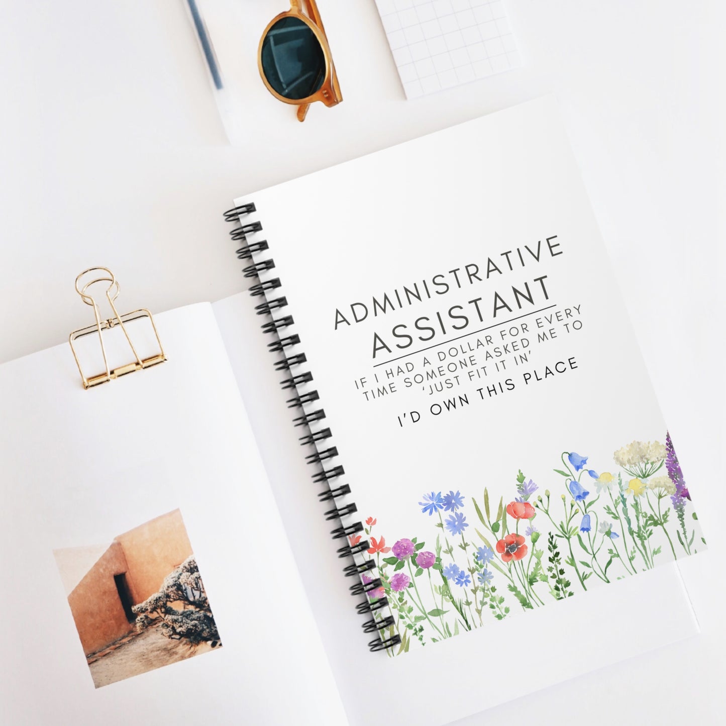 Administrative Assistant Spiral Notebook - "If I had a dollar for every time someone said to ‘just fit it in,’ I’d own this place."