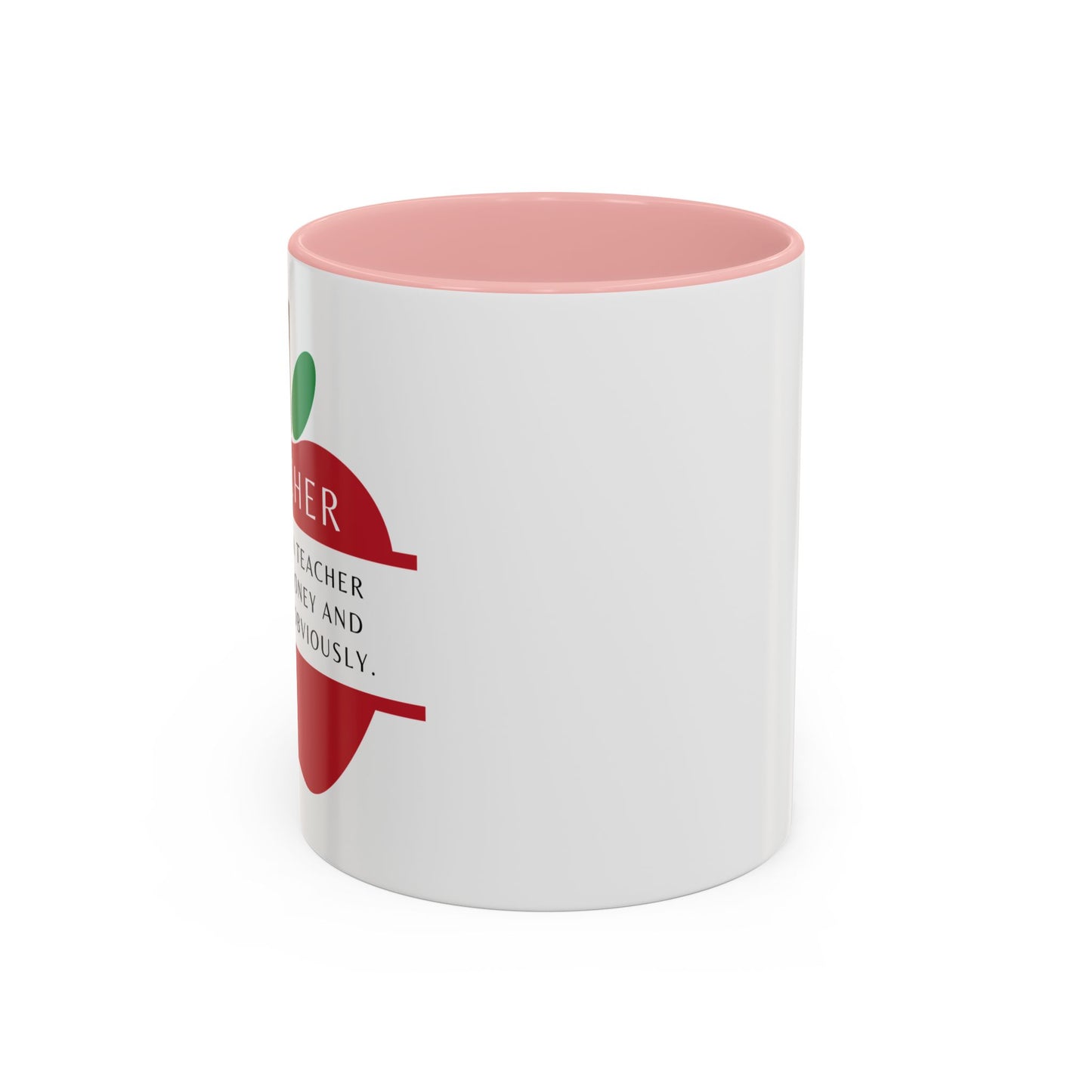 Teacher Coffee Mug – “I became a teacher for the money and glamour. Obviously.”