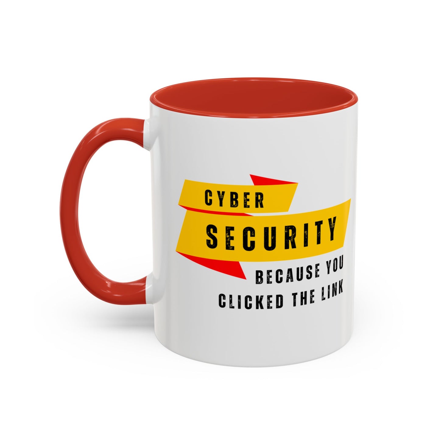 Cybersecurity Coffee Mug - "Because You Clicked the Link"