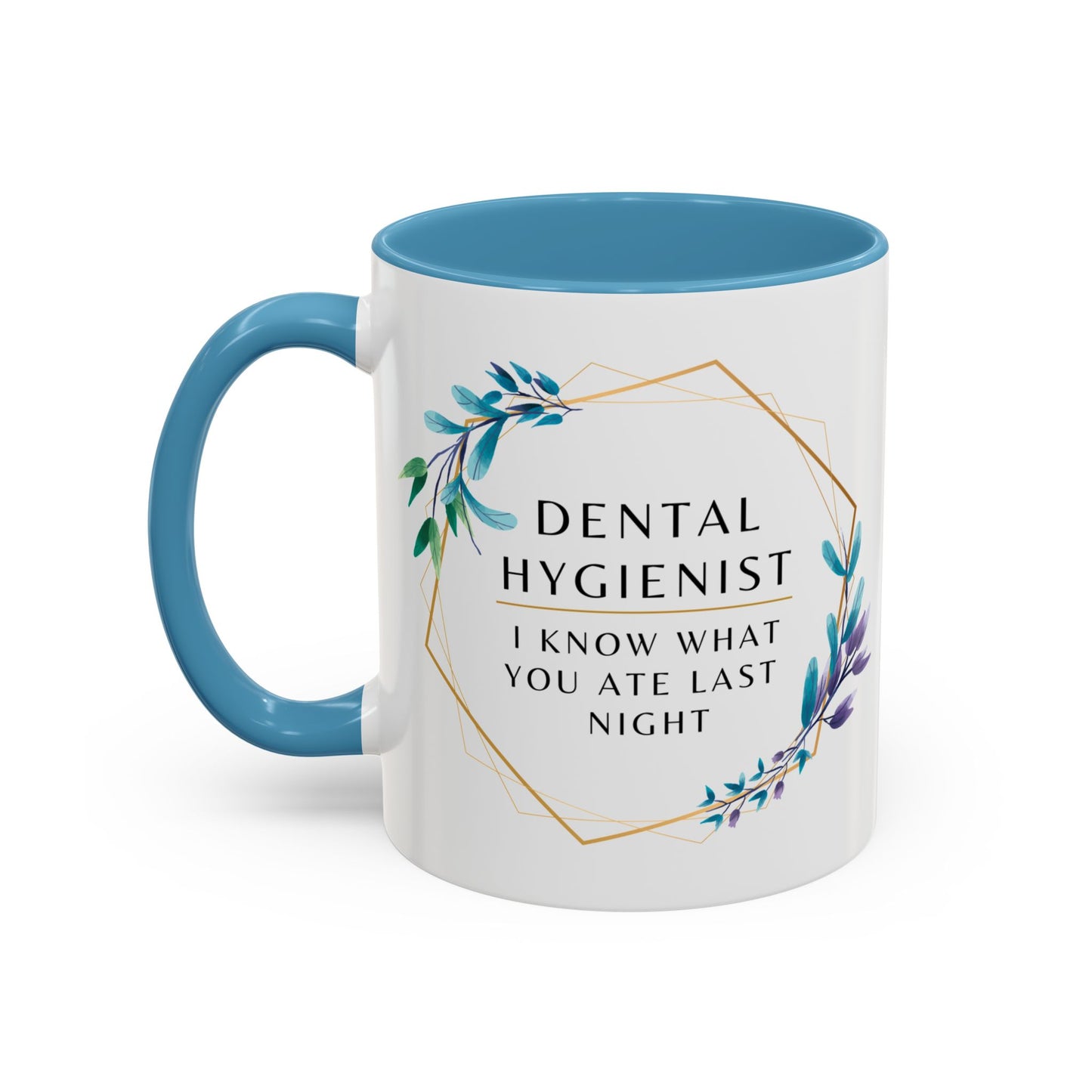 Dental Hygienist Floral Coffee Mug – "I Know What You Ate Last Night"